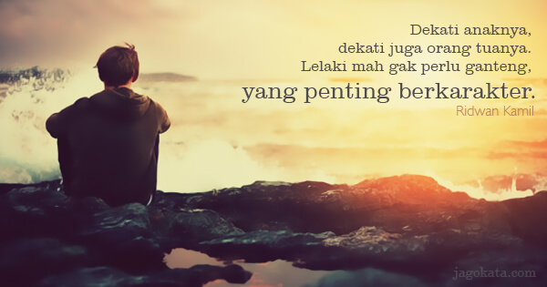 Ridwan Kamil - Dekati anaknya, dekati juga orang tuanya. Lelaki mah gak perlu ganteng, yang penting berkarakter.