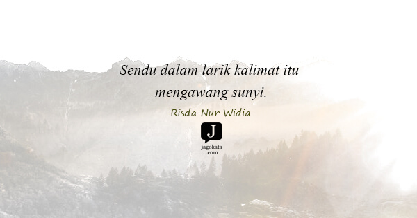 Risda Nur Widia - Sendu dalam larik kalimat itu mengawang sunyi.