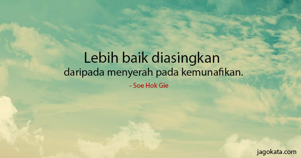 Soe Hok Gie - Lebih baik diasingkan daripada menyerah pada kemunafikan.
