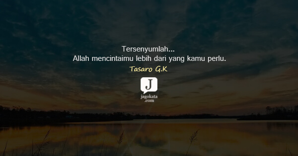 Tasaro G K - Tersenyumlah... Allah mencintaimu lebih dari yang kamu perlu.