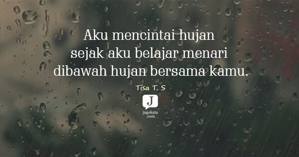 Tisa T. S - Aku mencintai hujan sejak aku belajar menari dibawah hujan bersama kamu.