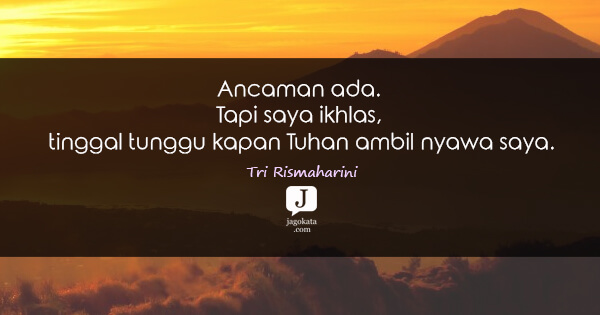 Tri Rismaharini - Ancaman ada. Tapi saya ikhlas, tinggal tunggu kapan Tuhan ambil nyawa saya.