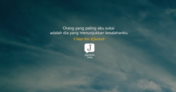 Umar bin Khattab - Orang yang paling aku sukai adalah dia yang menunjukkan kesalahanku.