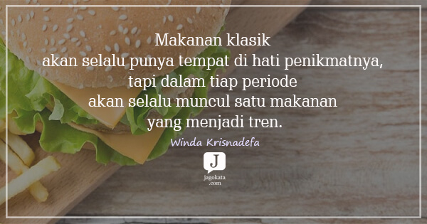 Winda Krisnadefa - Makanan klasik akan selalu punya tempat di hati penikmatnya, tapi dalam tiap periode akan selalu muncul satu makanan yang menjadi tren.