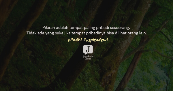 Windhi Puspitadewi - Pikiran adalah tempat paling pribadi seseorang. Tidak ada yang suka jika tempat pribadinya bisa dilihat orang lain.