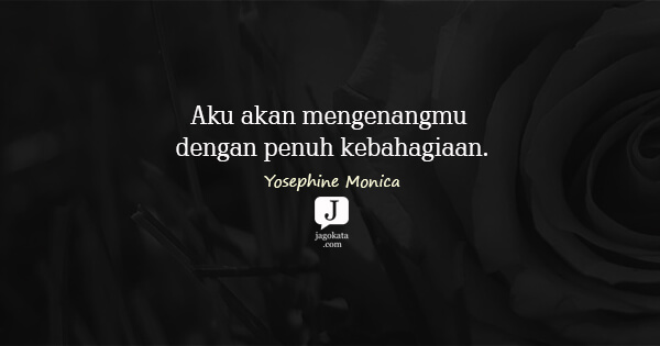 Yosephine Monica - Aku akan mengenangmu dengan penuh kebahagiaan.