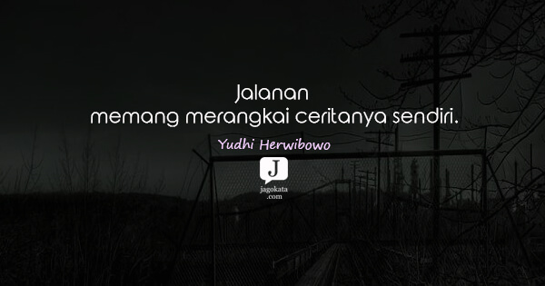 Yudhi Herwibowo - Jalanan memang merangkai ceritanya sendiri.